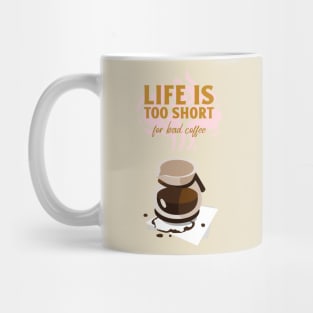 Life is too short for bad coffee Mug